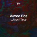 Arman Bas - Without Truce (Original Mix)