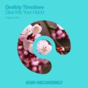 Dmitriy Timofeev - Give Me Your Hand (Original Mix) (Original Mix)