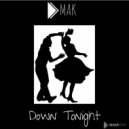 Dmak - Down Tonight (Original Mix)