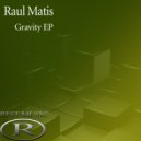 Raul Matis - Gravity
