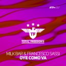 Milk Bar & Francesco Sassi - Oye Como Va (Radio Edit)