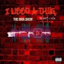 THE DRIA SHOW - I NEED A T.H.U.G.