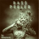 Deeplacet - Ba$$ peeler (mix)
