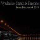 Vyacheslav Sketch & Farcoste - From Murmansk 2019 (Original Mix)