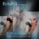 Betapsi & Quint S Ence & Quint S Ence - Psychosomatic (Doctor\'s Mix)