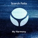 Scorch Felix - My Harmony (Original Mix)