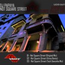 DJ Papaya - Not Square Street (Bass Remix)