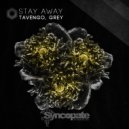 Tavengo & Grey - Stay Away (Original Mix)
