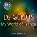 DJ GELIUS - My World of Trance 552 ()