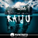 Playful & Noisy - Kaiju (Original Mix)