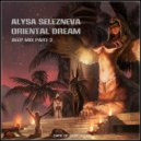 Alysa Selezneva - Oriental Dream (Deep Mix Part 2)