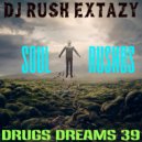 Dj Rush Extazy - Drugs Dreams 39 (Soul Rushes)