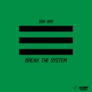BRK (BR) - Break The System