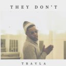 Travla - They Dont