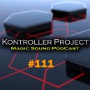 Kontroller Project - Magic Sound Podcast#111