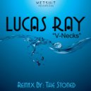 Lucas Ray - V-Necks (The Stoned Remix)
