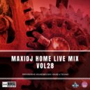 MaxiDj - Home Live Mix Vol 28 ()