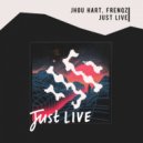 Jhou Hart & Frenqz - Just Live