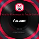 Vanilla Potatoyes & Anton Seim - Vacuum (Original Mix)