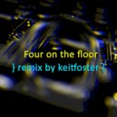 keitfoster - 4 on the floor (keitfoster\'s remix)