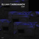 Elijah Tarkhanov - Propulsion (Original Mix)