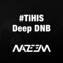 Nazeem - TiHIS Deep DnB ()