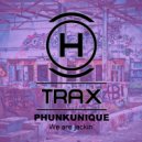 PhunkUnique - We Are Jackin (Original Mix)