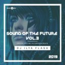 DJ Ilya Flash - Sound Of The Future Vol.3 (2019)