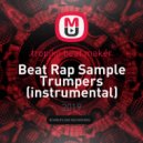 tropiko beat maker - Beat Rap Sample Trumpers (instrumental)