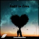 Launchmachine - Fall In Love