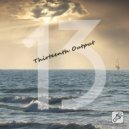 Thirteenth Output - I Need You (Original Mix)