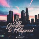 NickSlice - Say goodbye to hollywood (Original Mix)