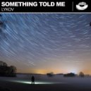 Lykov - Something Told Me