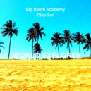 Dino Sor & Big Room Academy - World Explorer (Original Mix)