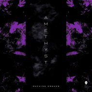 Machine Dreams - Amethyst