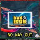 Bad legs - No way out