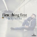 Nicky Wicks - First Thing First (Full Version)