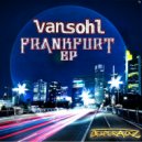 Van Sohl - Don\'t Mess with Frankfurt (Original Mix)