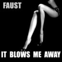 Faust - It Blows Me Away (Dance Version)