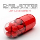 Chris Jennings feat. Sarah Jayne Tuson - Let Love Come In