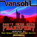 Van Sohl - Don\'t Mess with Frankfurt (Clink Clank Remix)