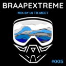Tr-Meet - Braapextreme Mix 005 ()