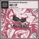 Eventual Groove - Inei (Original Mix)