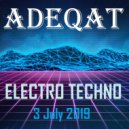 ADEQAT - ELECTRO TECHNO MIX (3 July 2019)