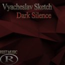 Vyacheslav Sketch - Dark Silence