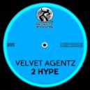 Velvet Agentz - 2 Hype