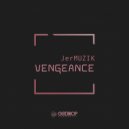 JerMUZIK - Vengeance (Original Mix)