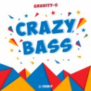 Gravity-S - Crazy Bass (Original Mix)