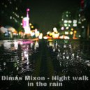 Dimas Mixon - Night walk in the rain (Live mix) (mix)