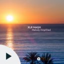 XLR NAGH - Melody Amplified (Original Mix)